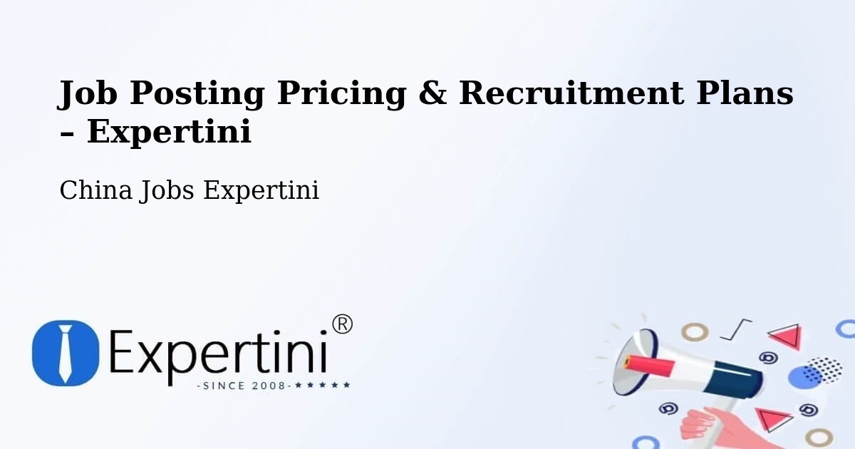 Job Posting Pricing & Recruitment Plans – Weifang - Weifang, China Jobs Expertini